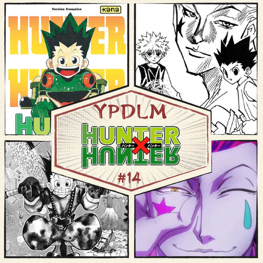 YPDLM #14 - Hunter X Hunter - Podcast Manga
