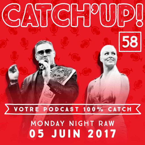 Catch'up! #58 : WWE Raw du 05 juin 2017