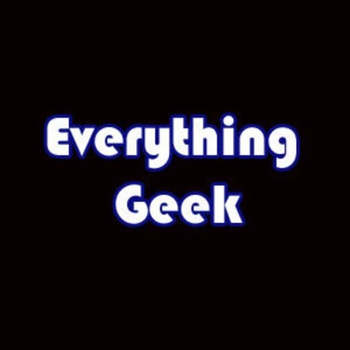 Everything Geek March Edition