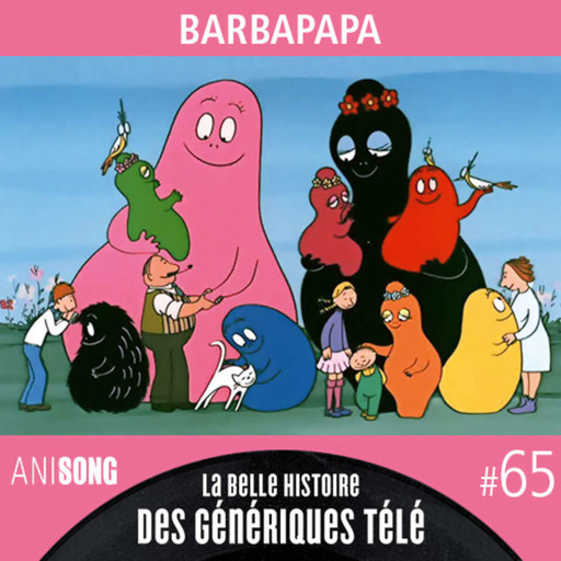 La Belle Histoire des Génériques Télé #65 | Barbapapa