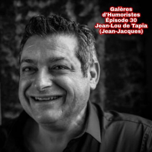 Épisode 30: Jean-Lou de Tapia (Jean-Jacques)