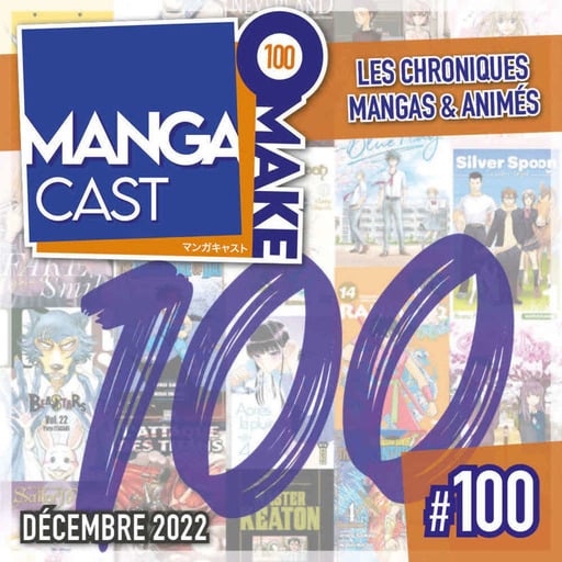 Mangacast Omake n°100 : 10 ans de chroniques !