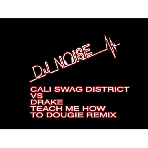CALI SWAG DISTRICT VS DRAKE: TEACH ME HOW TO DOUGIE MASHUP