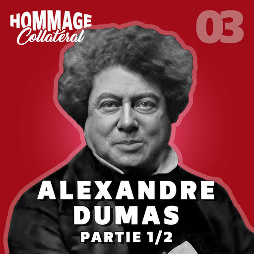 Hommage Collatéral 03 | Alexandre Dumas, premier des showrunners – partie 1/2