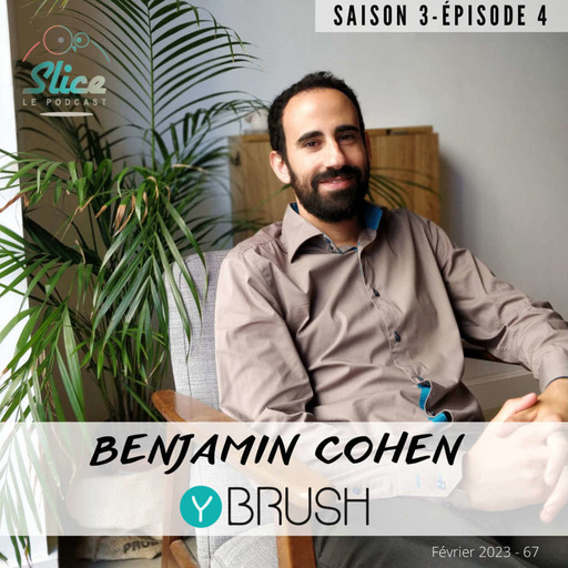 S3 - Episode 4 : Benjamin Cohen et Y-Brush