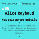 Alice Raybaud et nos puissantes amitiés