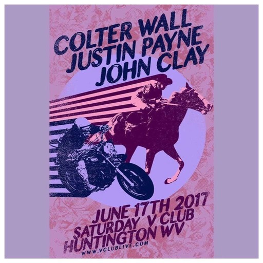 Episode 148: W.B. Walker’s Old Soul Radio Show Podcast (John Clay, Justin Payne, & Colter Wall)