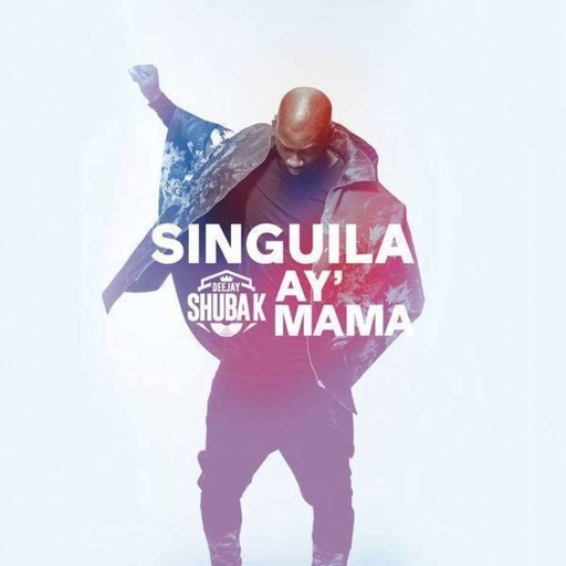 Singuila vs Major Lazer - Ay' Mama (Shuba K Remix) 2017
