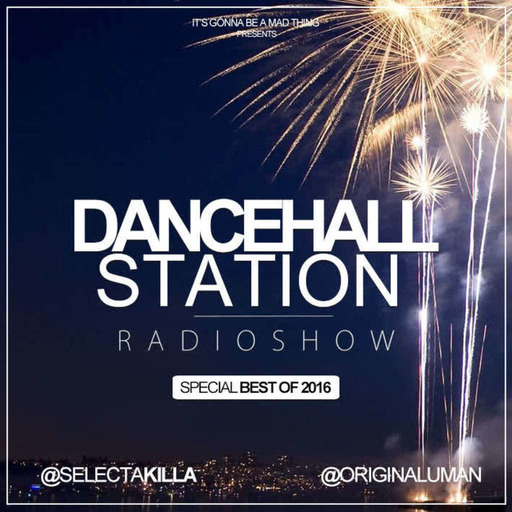 SELECTA KILLA & UMAN - DANCEHALL STATION SHOW #227 (BEST OF 2016)