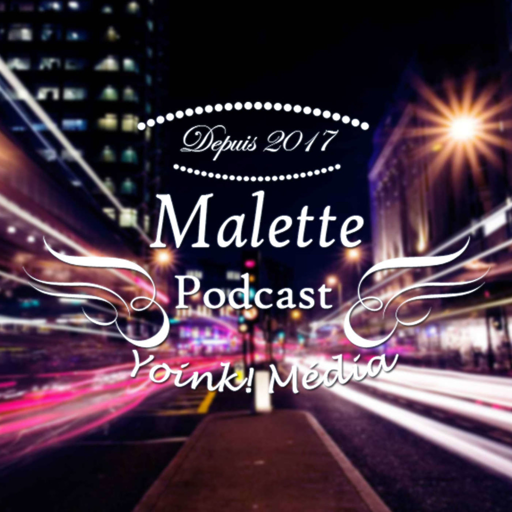 Malette Podcast - Propulsé par Yoink! Média