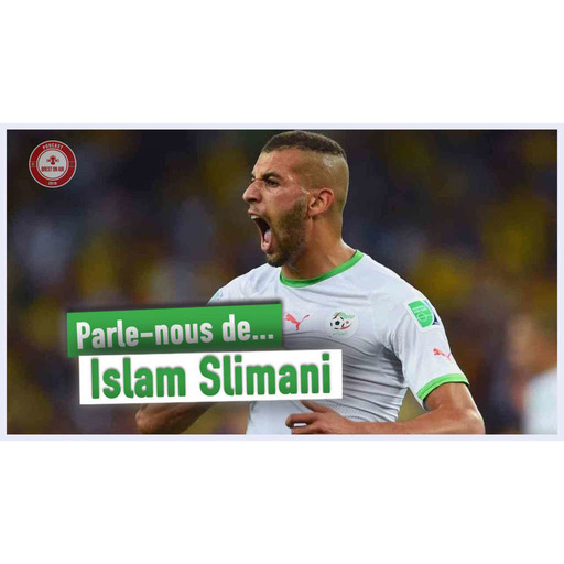 PARLE-NOUS DE... ISLAM SLIMANI !