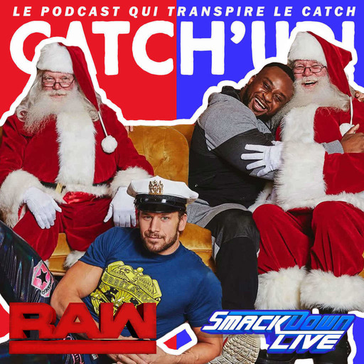 Catch'up! WWE Monday Night Raw + WWE Smackdown Live — Qui a tué le Père Noël ? (24/25 décembre 2018)