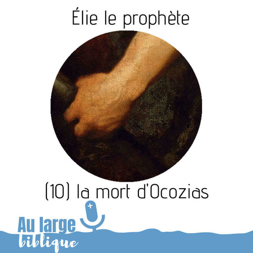 #140 Elie le prophète (10) la mort d'Ocozias
