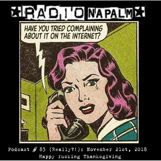 RADIO NAPALM Podcast # 83: Happy F***ing Thanksgiving
