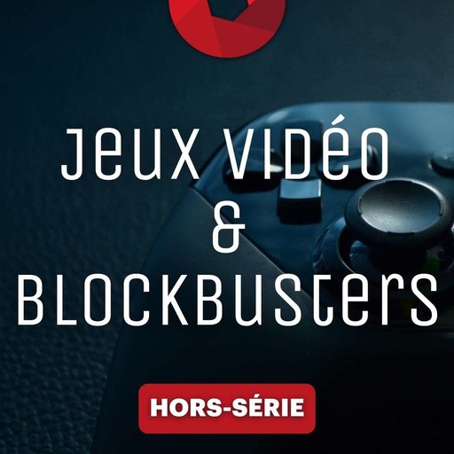 Jeux vidéo & blockbusters - Hors-série