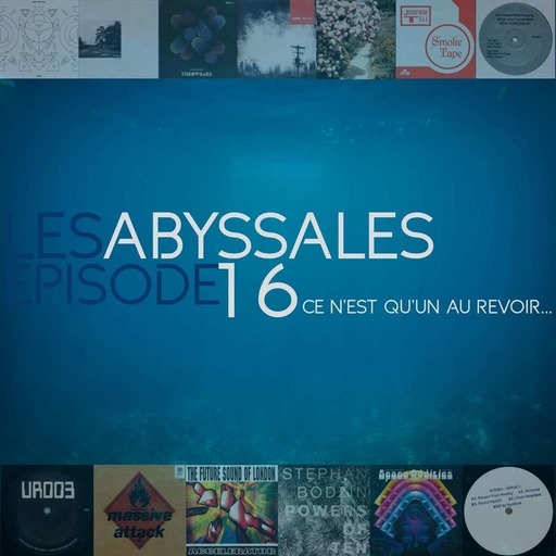 Les Abyssales EP16 - Ce n'est qu'un au revoir