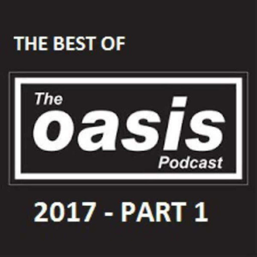 45: Best of Oasis Podcast - Episodes 1-15