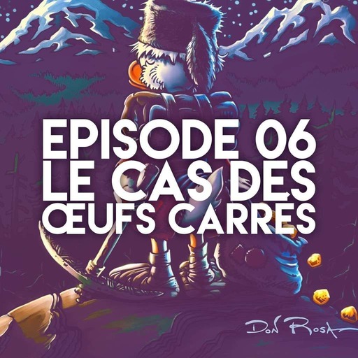 Episode 06 - Le Cas des Œufs Carrés 💰