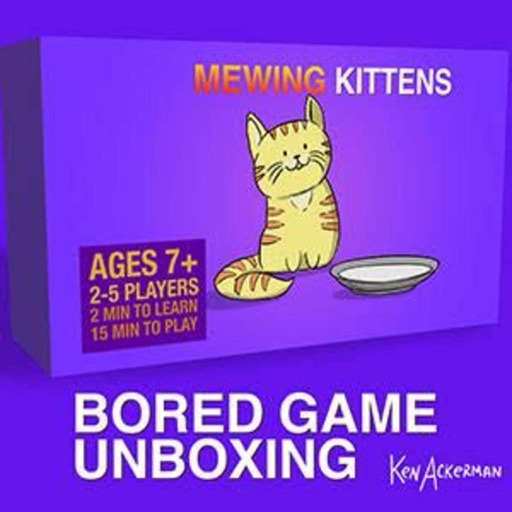 894 - Mewing Kittens | Bored Game Unboxing