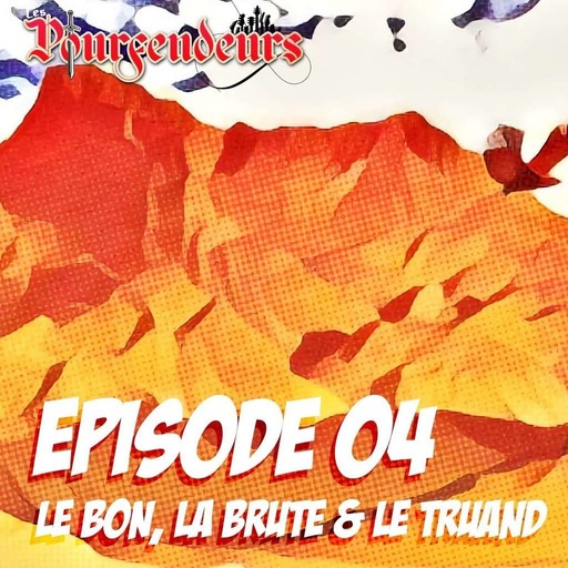 Episode 04 - Le bon, la brute et le truand