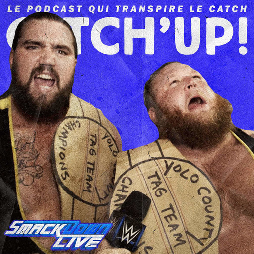 Catch'up! WWE Smackdown du 11 juin 2019 — Des nouveaux champions complètement YOLO