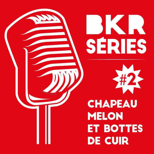 BKR #12 - Saison 3 : BKR Séries #2 : CHAPEAU MELON ET BOTTES DE CUIR / THE AVENGERS (1961-1977)