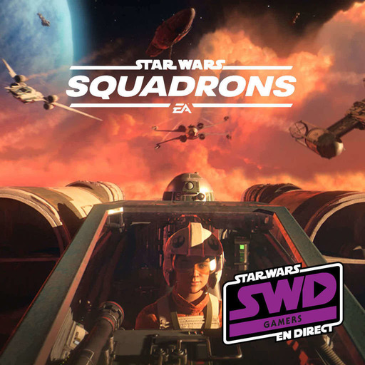 SWD Gamers - Dévoilement de Star Wars Squadrons