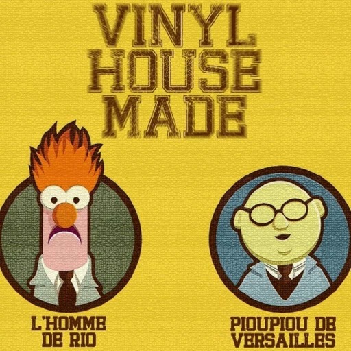 Vinyl House Made - Juillet 2011