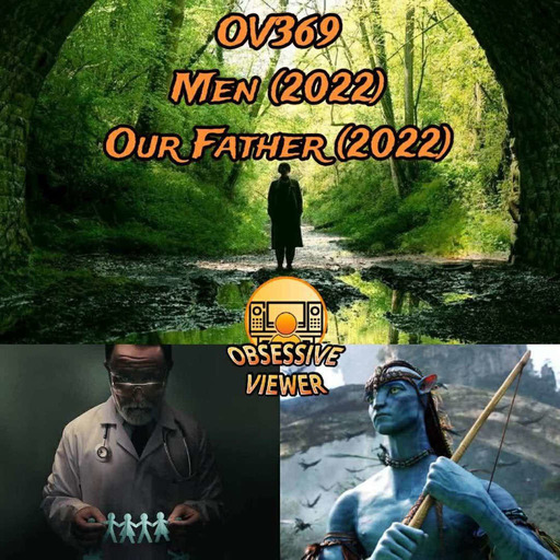 OV369 - Men (2022) & Our Father (2022) - Avatar: The Way of Water trailer, Ozark, and Better Call Saul