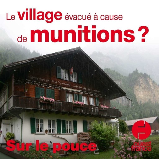 28 février - Le village évacué à cause de munitions sous la montagne ? - Sur le pouce