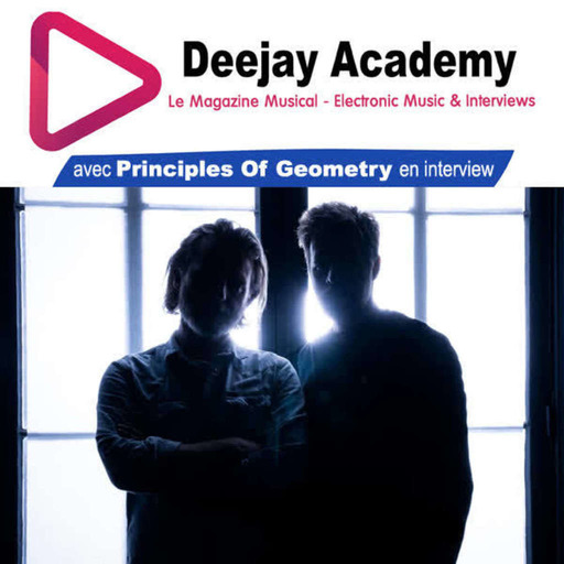 DeeJay Academy - Saison 2022/2023 - Episode 14 [Interview : Principles Of Geometry]