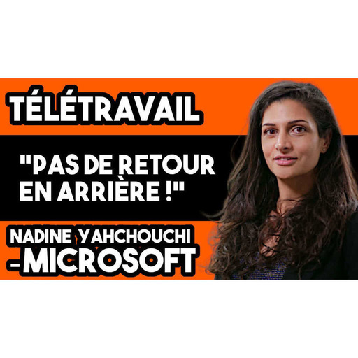 PODCAST 265 - Télétravail : pas de retour en arrière - Microsoft - Nadine Yahchouchi