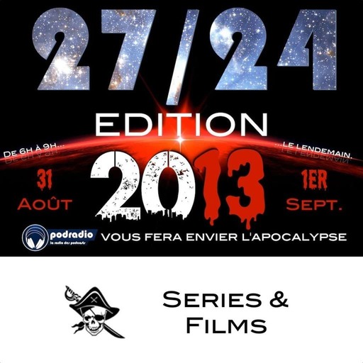 27/24 Edition 2013 – Episode 5 (13h-15h): Séries & Films