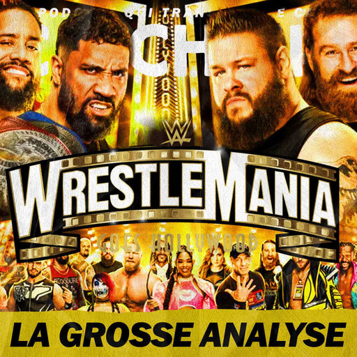 WWE WrestleMania 39 Nuit 1 - La Grosse Analyse de Catch'up!