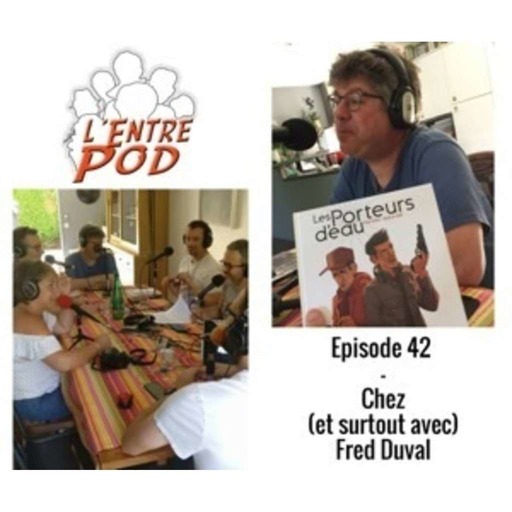 Episode 42 - Chez (et surtout avec) Fred Duval