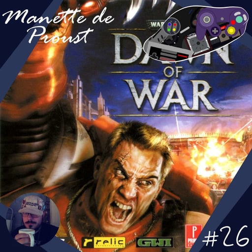 Manette de Proust S2 #26 : Warhammer 40,000: Dawn of War (avec Buddakhiin)