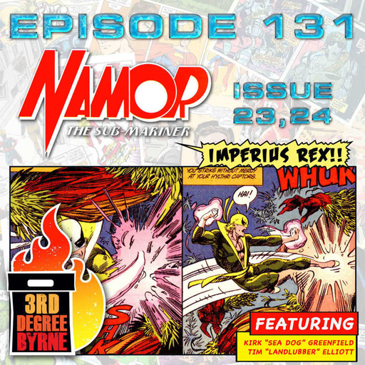 3rd Degree Byrne Episode 131: Namor the Sub-Mariner #23 & 24