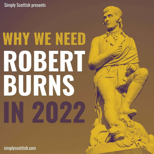 Episode 74: Why We Need Robert Burns in 2022