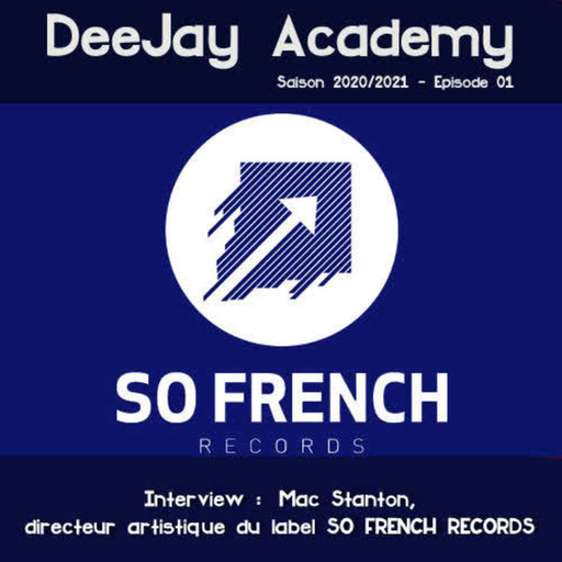 DeeJay Academy - Saison 2020/2021 - Episode 1 [Interview : Mac Stanton / Directeur Artistique du label So French Records]