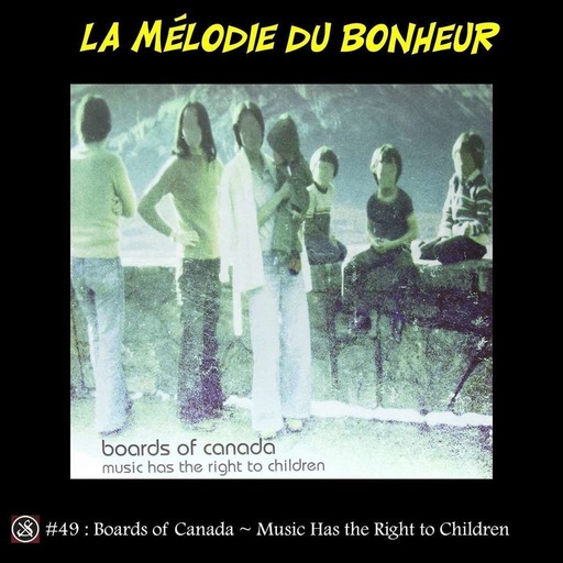 LMDB #49 : 20 ans après, la musique est-elle toujours de droite pour les enfants pour Boards of Canada ?