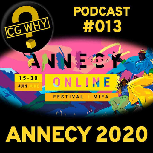CGWhy 013 – Annecy 2020