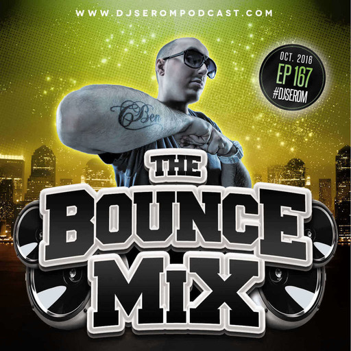 DJ SEROM - THE BOUNCEMIX EP167