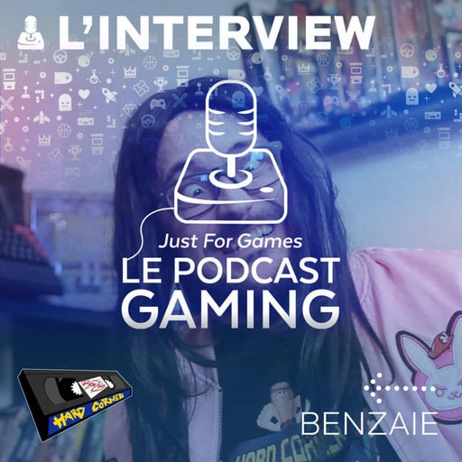 Just For Games – Le Podcast Gaming #12 HORS SÉRIE – Interview Benzaie complète