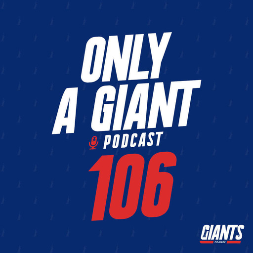 Only a Giant Podcast #106 - Encore un match solide malgré la défaite