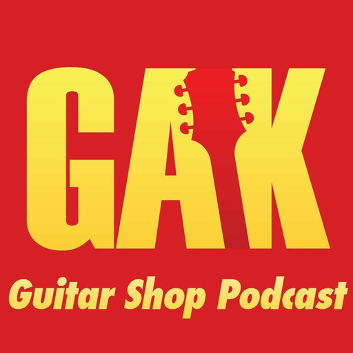 GAK.co.uk Guitar Shop Podcast - 24/03/2015