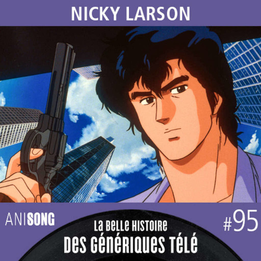La Belle Histoire des Génériques Télé #95 | Nicky Larson