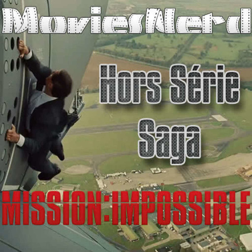 MoviesNerd Hors Série Saga: Mission Impossible