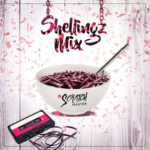 Dj Scratch Master Presents Shellingz Mix Podcast EP 68