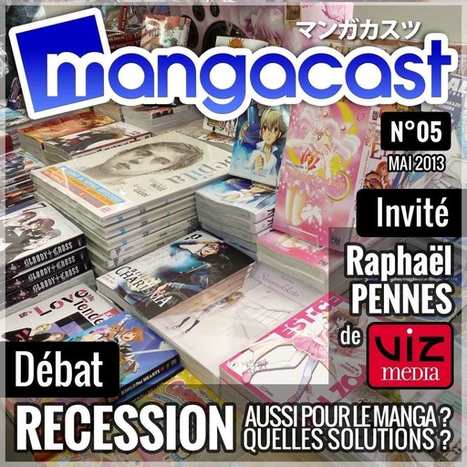 Mangacast N°05 – Débat : La récession, aussi pour le manga ? | Invité : Raphaël PENNES de Viz Media Europe