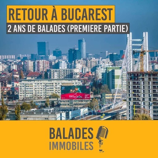 Balades Immobiles - Retour à Bucarest (2 ans de Balades, première partie)